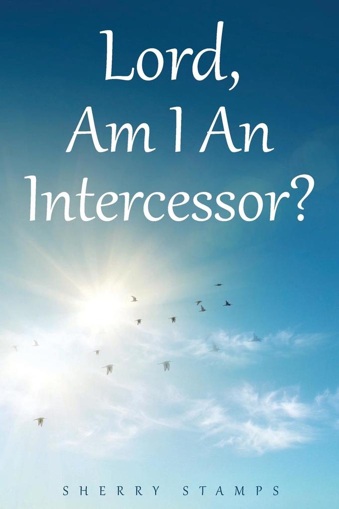 Lord Am I An Intercessor?