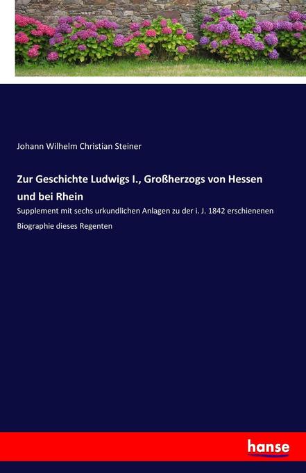 Image of Zur Geschichte Ludwigs I. Großherzogs von Hessen und bei Rhein