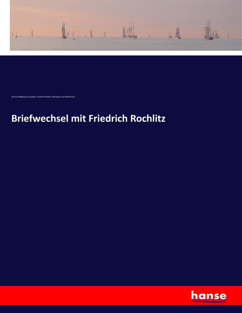 Briefwechsel mit Friedrich Rochlitz