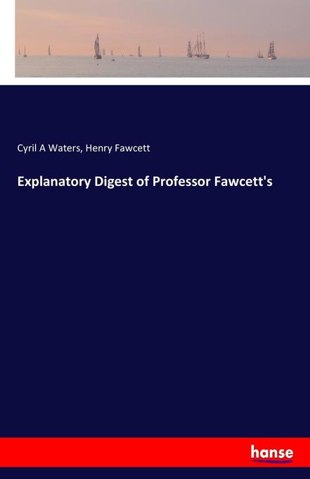 Image of Explanatory Digest of Professor Fawcett's