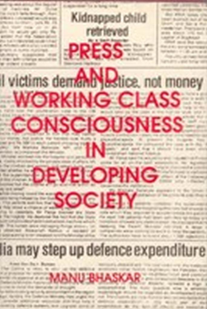 Press and Working Class Consciousness in Developing Societies