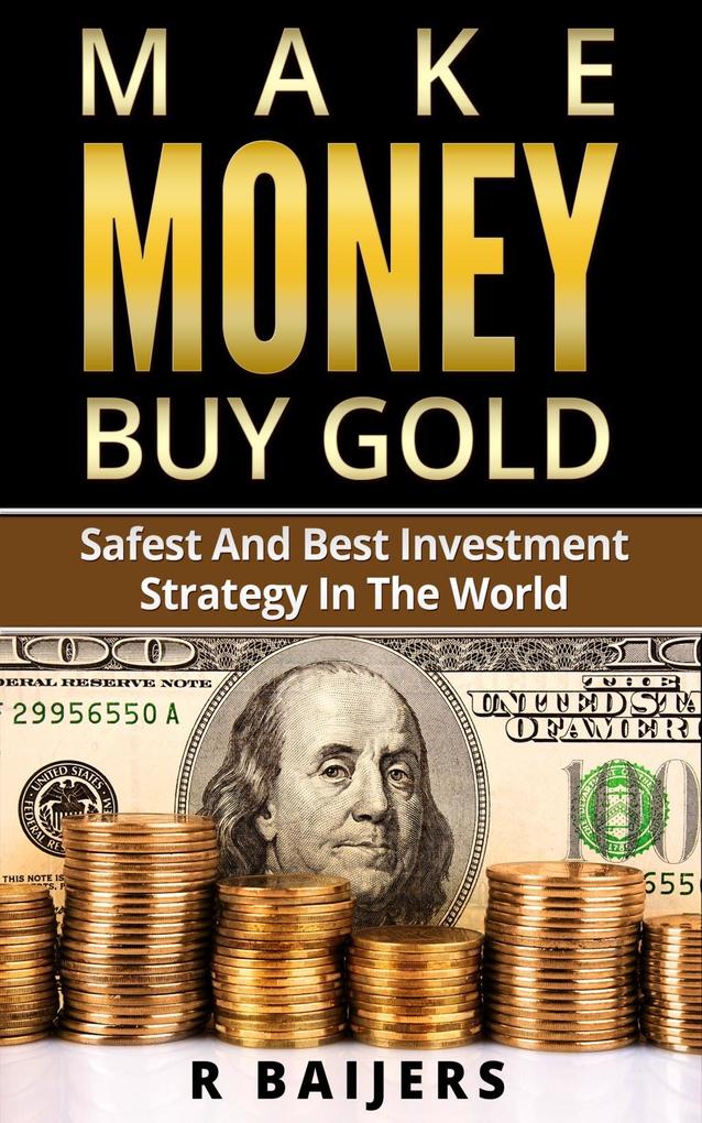 Make money buy gold als eBook Download von R Baijers - R Baijers