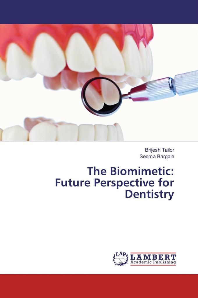 The Biomimetic: Future Perspective for Dentistry