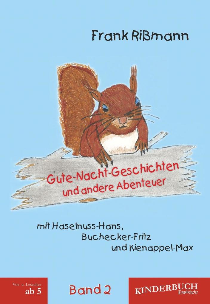 Gute-Nacht-Geschichten und andere Abenteuer mit Haselnuss-Hans Buchecker-Fritz und Kienappel-Max (BAND 2)