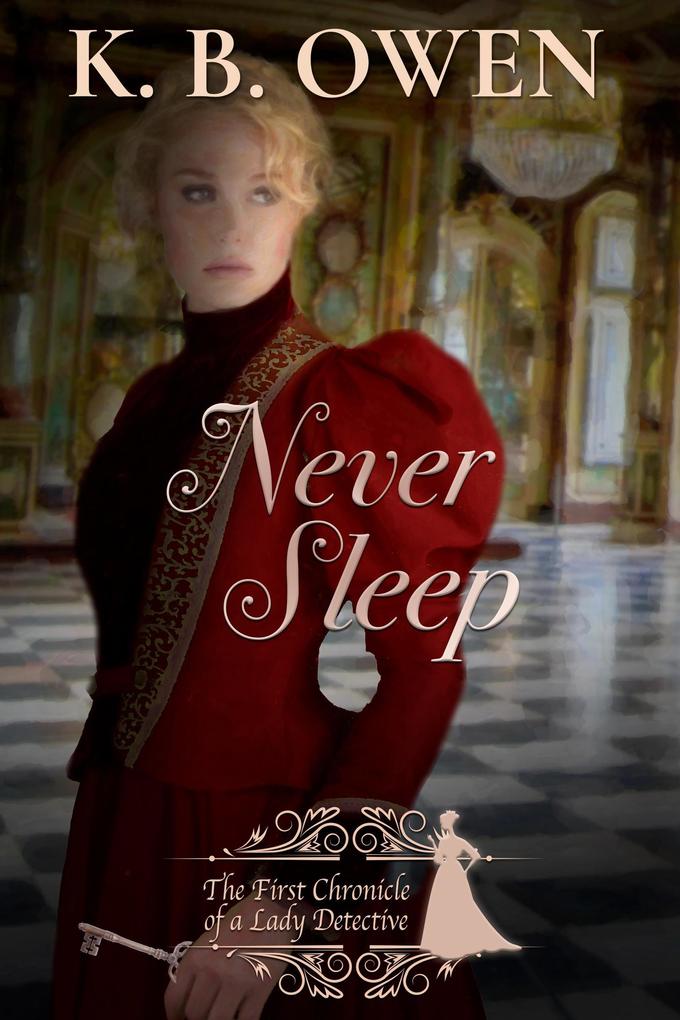 Never Sleep (Chronicles of a Lady Detective #1)