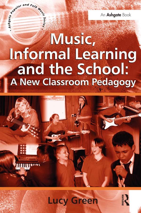 Music Informal Learning and the School: A New Classroom Pedagogy