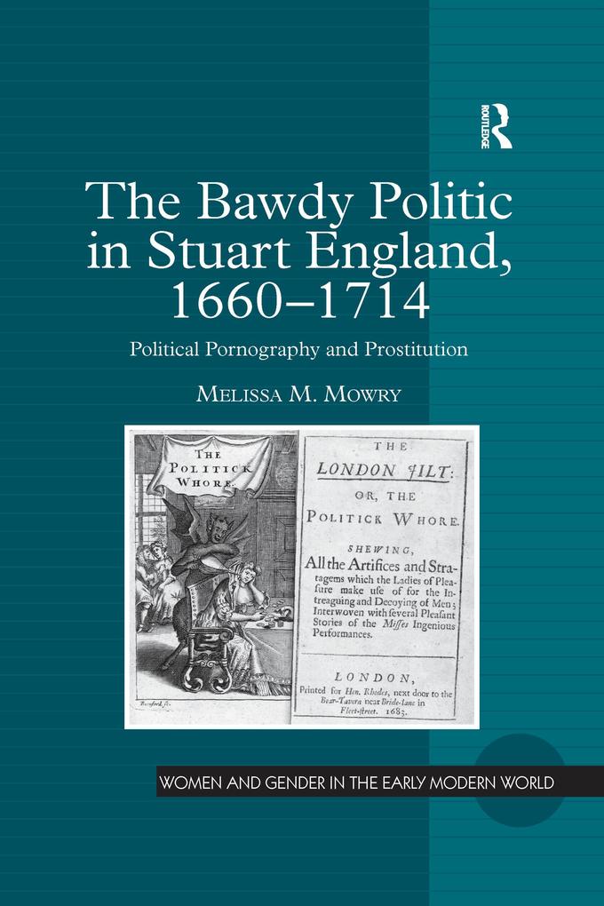 The Bawdy Politic in Stuart England 1660-1714