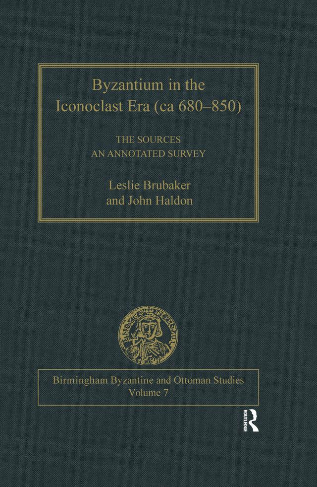 Byzantium in the Iconoclast Era (ca 680-850): The Sources - Leslie Brubaker/ John Haldon