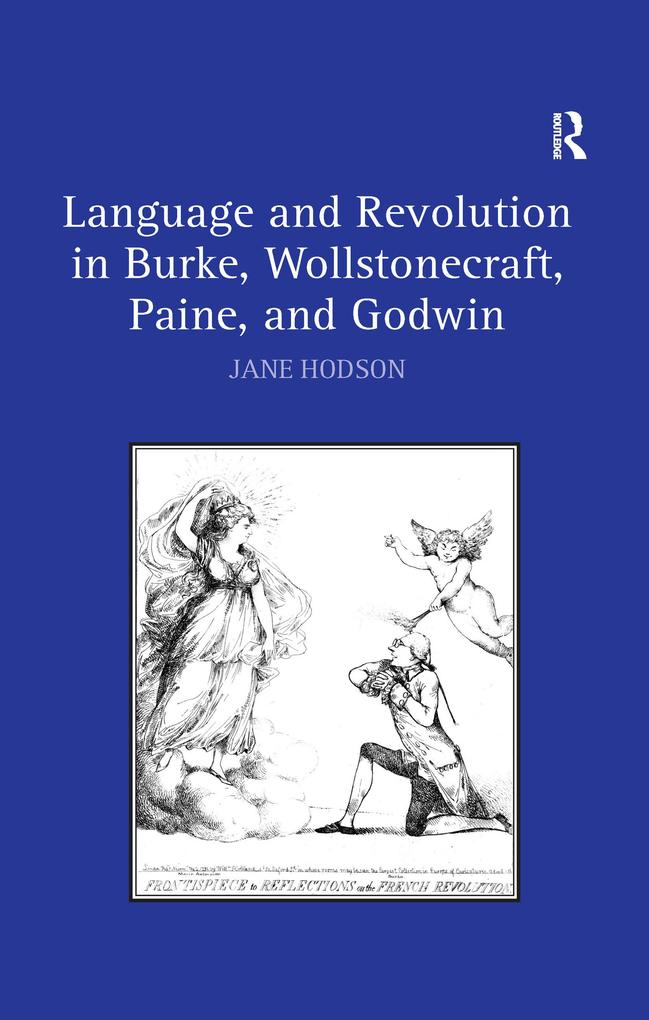Language and Revolution in Burke Wollstonecraft Paine and Godwin