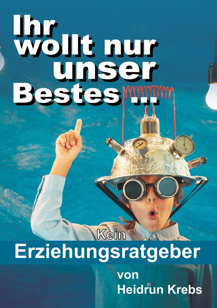 Image of Ihr wollt nur unser Bestes ...