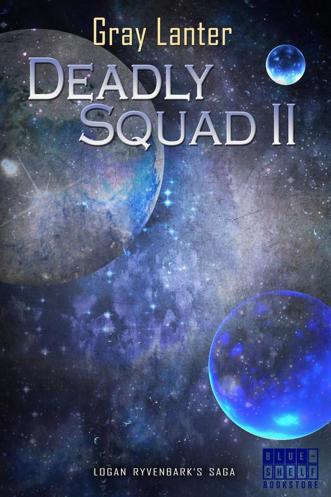 Deadly Squad II (Logan Ryvenbark‘s Saga #4)