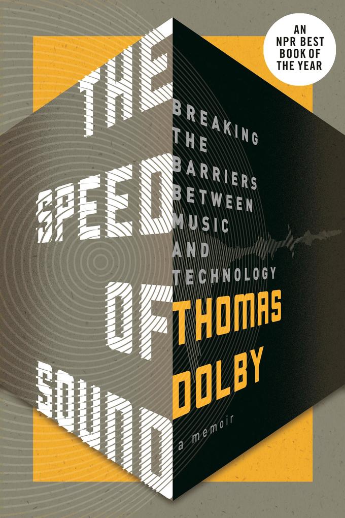 The Speed of Sound: Breaking the Barriers Between Music and Technology: A Memoir