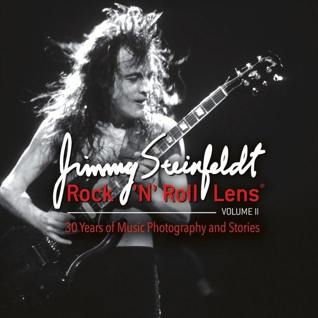Rock ‘n‘ Roll Lens Volume II: 30 Years of Music Photography and Stories Volume 2