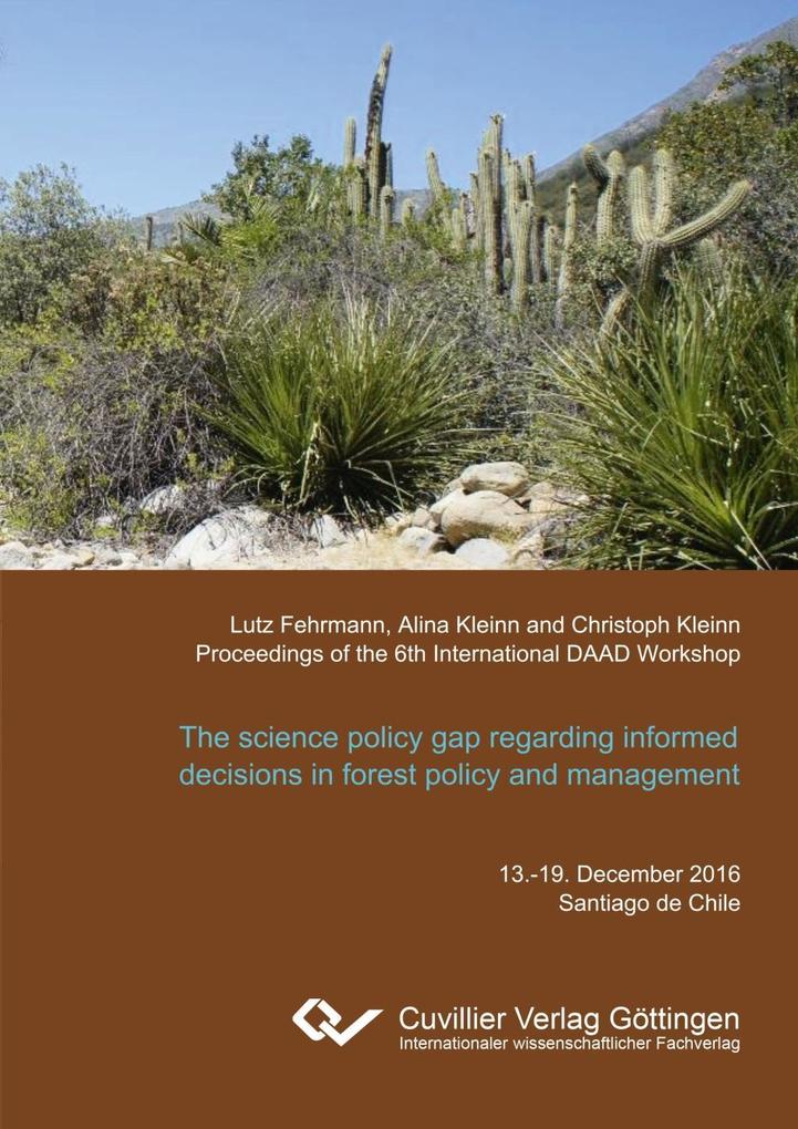 The science policy gap regarding informed decisions in forest policy and management. What scientific information are policy makers really interested in?. Proceedings of the 6th International DAAD Workshop