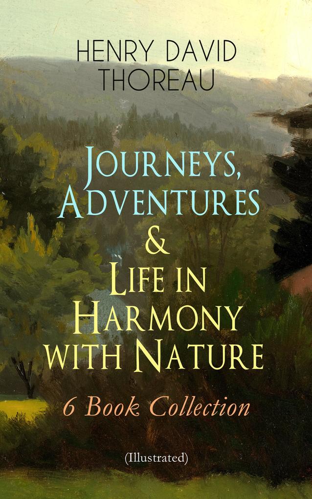 Journeys Adventures & Life in Harmony with Nature - 6 Book Collection (Illustrated)