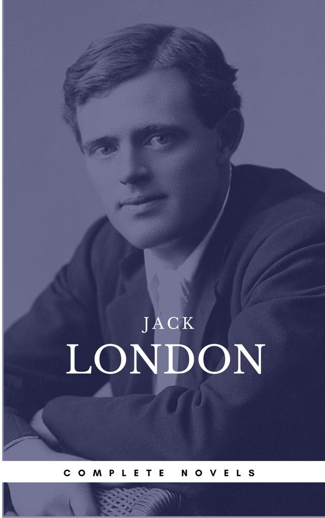 London Jack: The Complete Novels (Book Center) (The Greatest Writers of All Time)