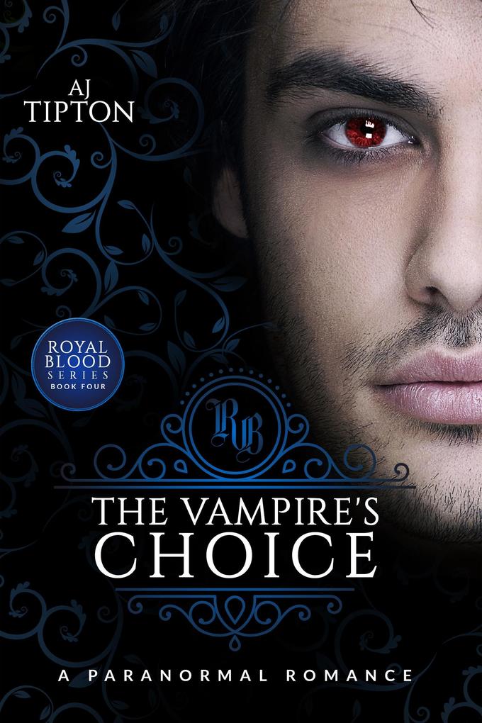 The Vampire‘s Choice: A Paranormal Romance (Royal Blood)