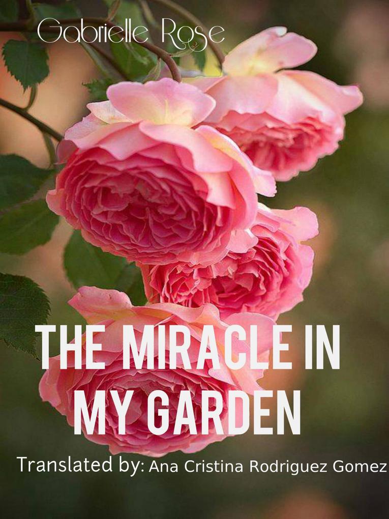 The Miracle in my Garden