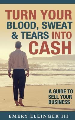 Turn Your Blood Sweat & Tears Into Cash