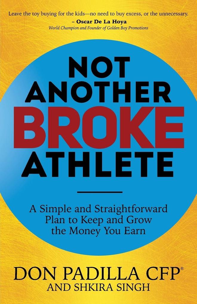 Not Another Broke Athlete: A Simple and Straightforward Plan to Keep and Grow the Money You Earn
