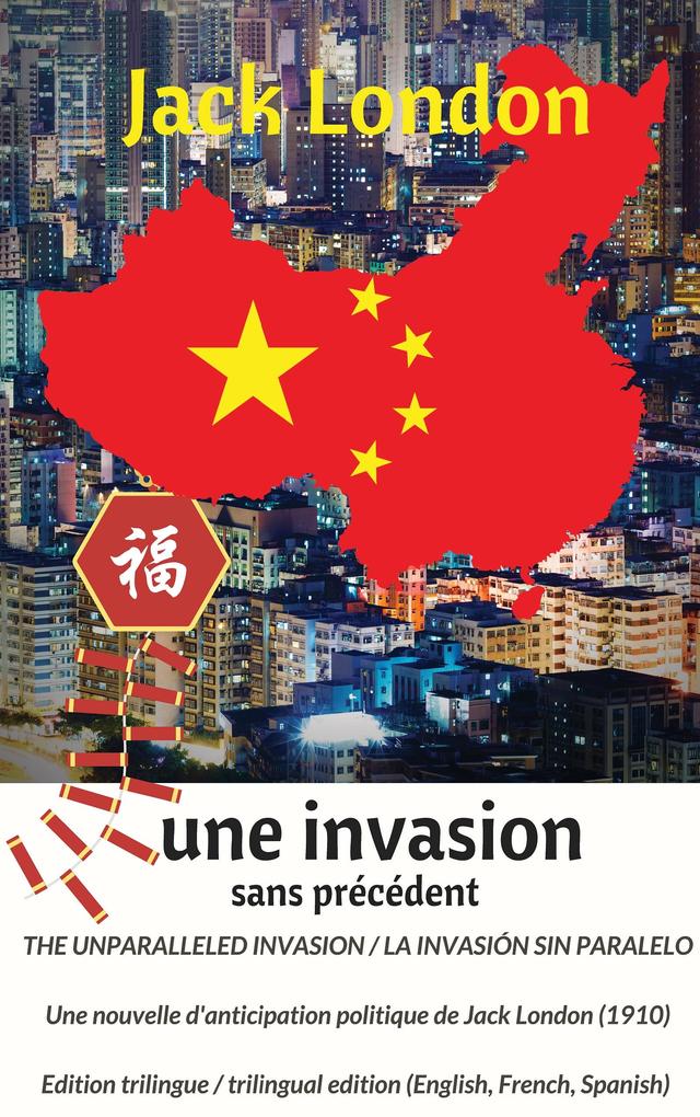The unparalleled invasion / Une invasion sans précédent / La invasión sin paralelo. Première édition trilingue / First trilingual edition (English French Spanish)