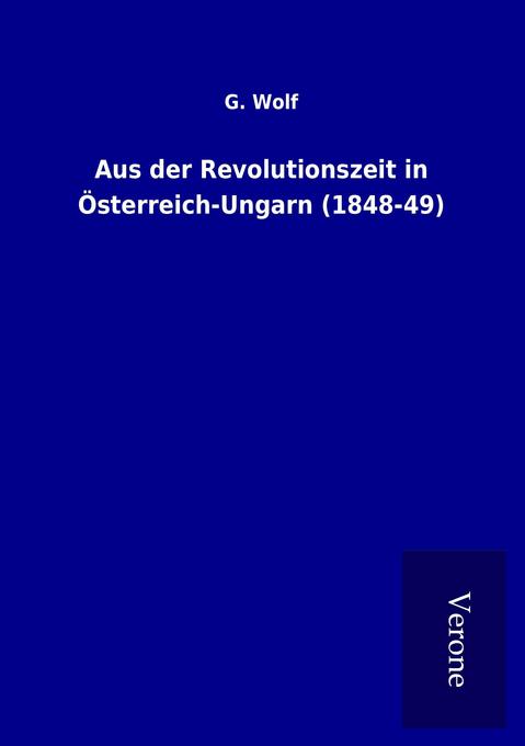 Aus der Revolutionszeit in Österreich-Ungarn (1848-49)