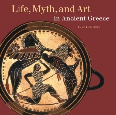 Life Myth and Art in Ancient Greece