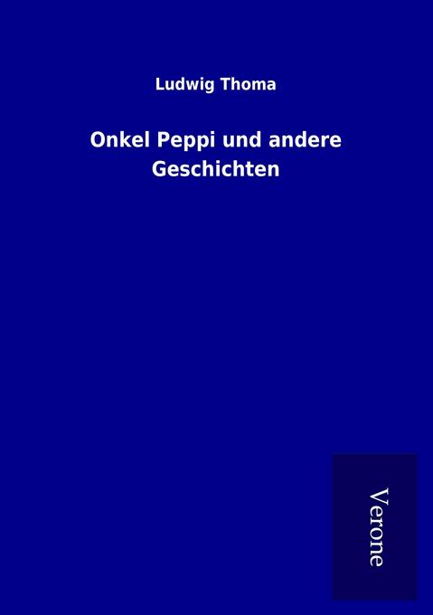 Onkel Peppi und andere Geschichten - Ludwig Thoma