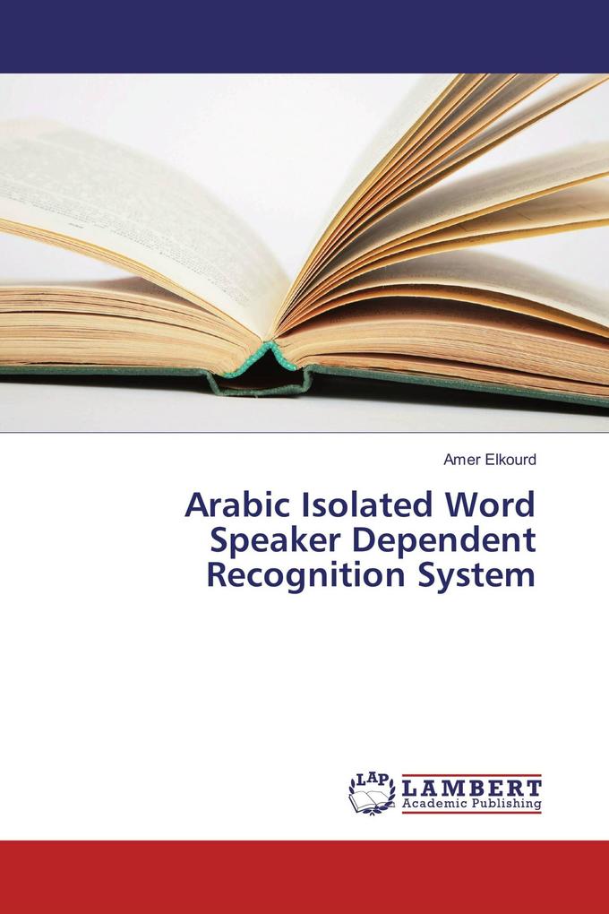 Arabic Isolated Word Speaker Dependent Recognition System