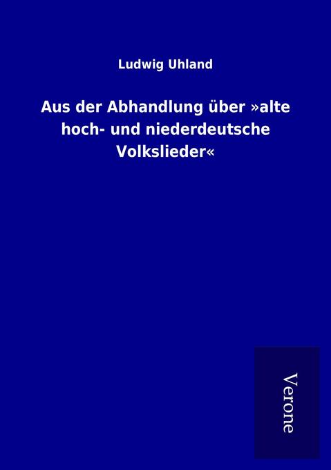 Aus der Abhandlung über 'alte hoch- und niederdeutsche Volkslieder'