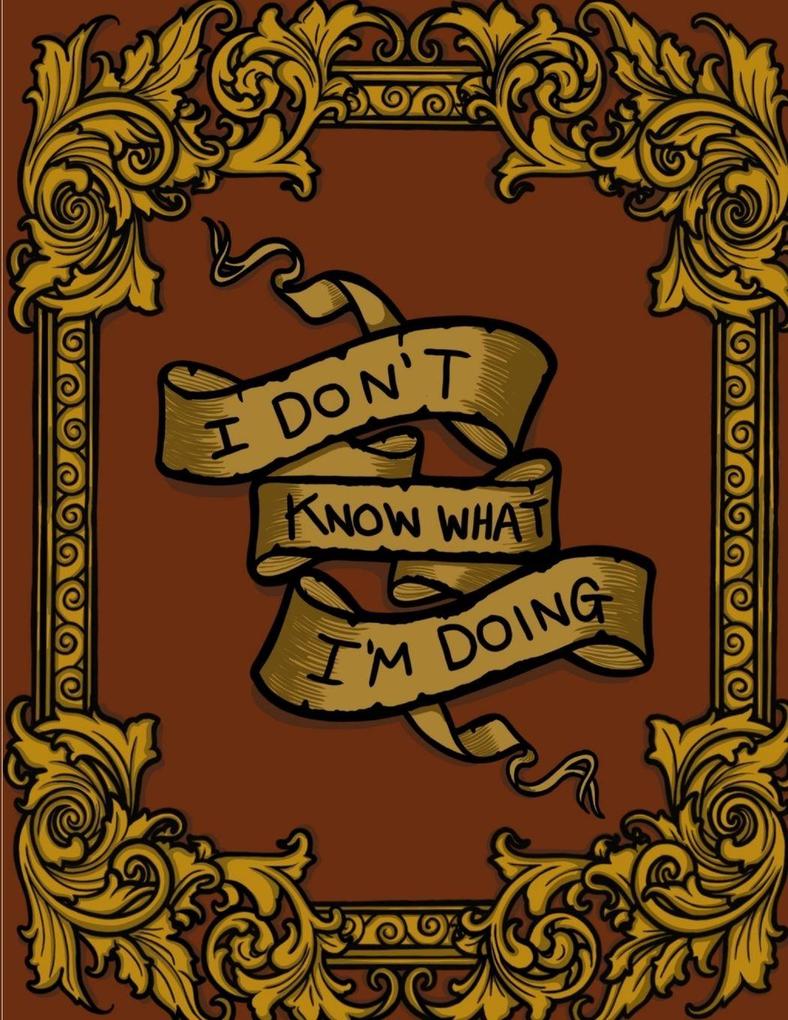 I Don't Know What I'm Doing