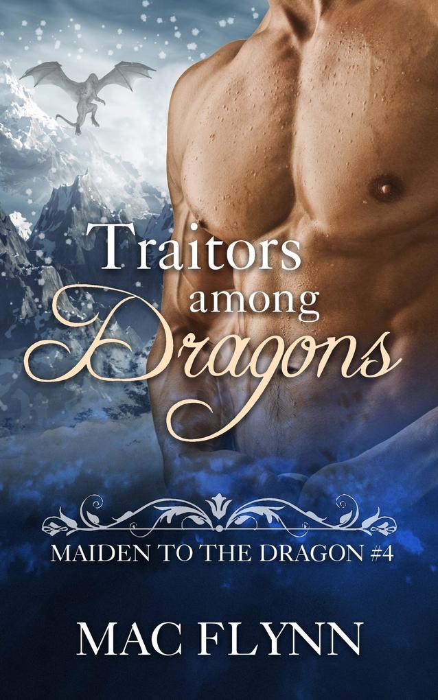 Traitors Among Dragons: Maiden to the Dragon #4 (Alpha Dragon Shifter Romance)
