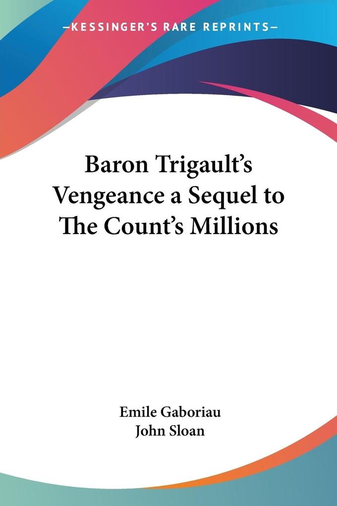 Baron Trigault‘s Vengeance a Sequel to The Count‘s Millions
