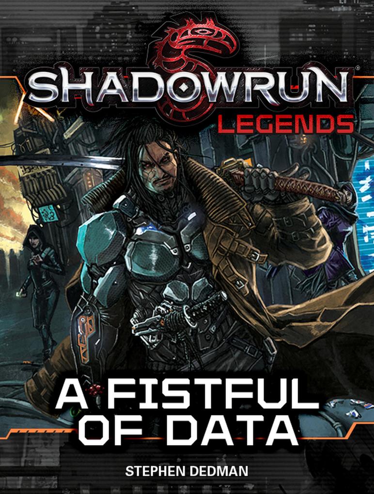 Shadowrun Legends: A Fistful of Data (BattleTech Legends #32)