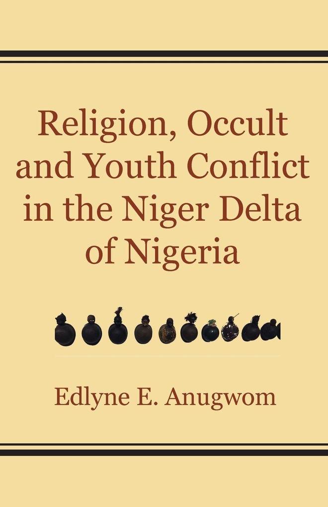 Religion Occult and Youth Conflict in the Niger Delta of Nigeria
