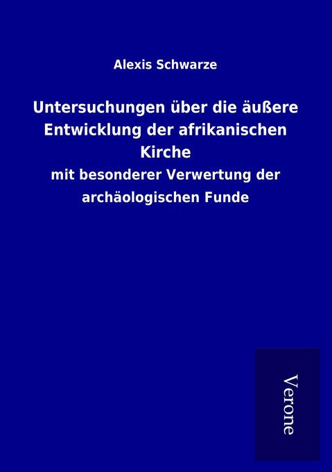Untersuchungen über die äußere Entwicklung der afrikanischen Kirche