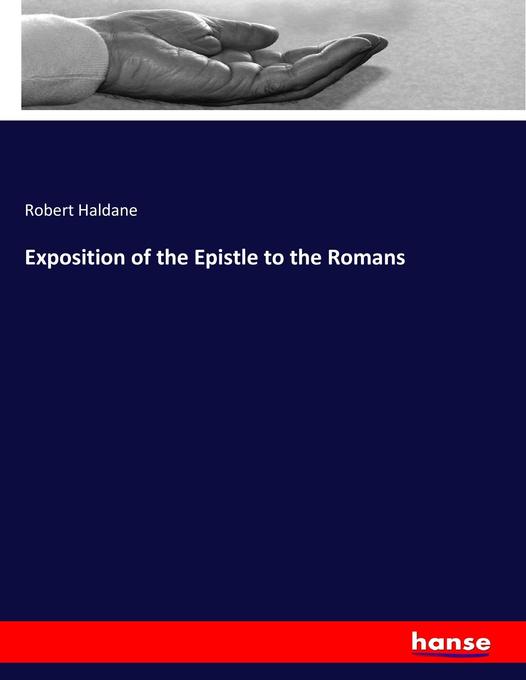 Exposition of the Epistle to the Romans - Robert Haldane