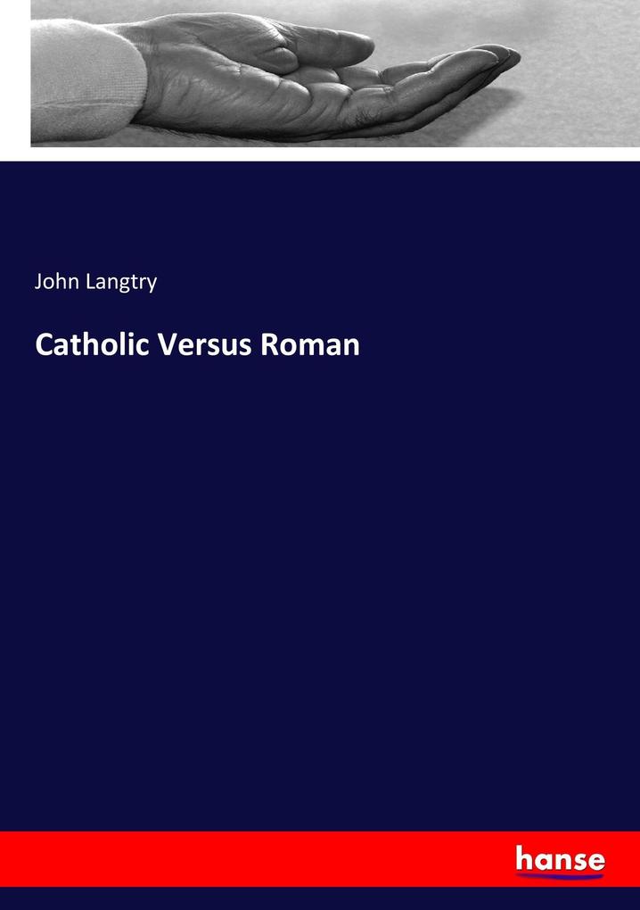 Catholic Versus Roman