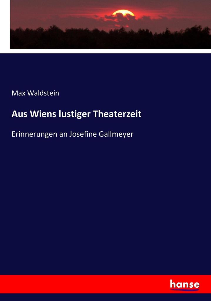 Aus Wiens lustiger Theaterzeit