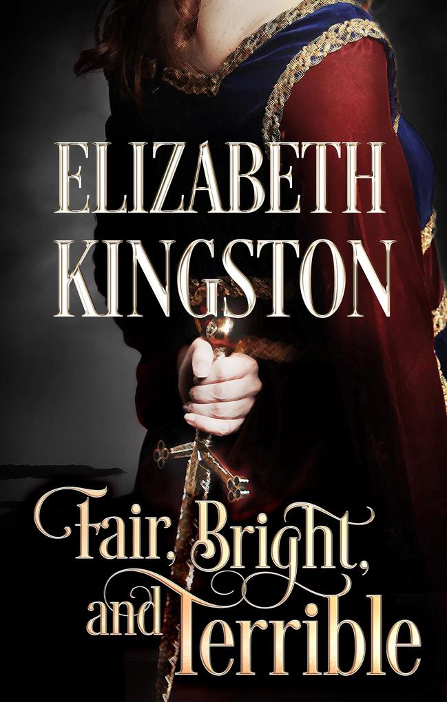 Fair Bright and Terrible (Welsh Blades #2)