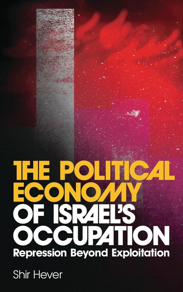 The Political Economy of Israel‘s Occupation