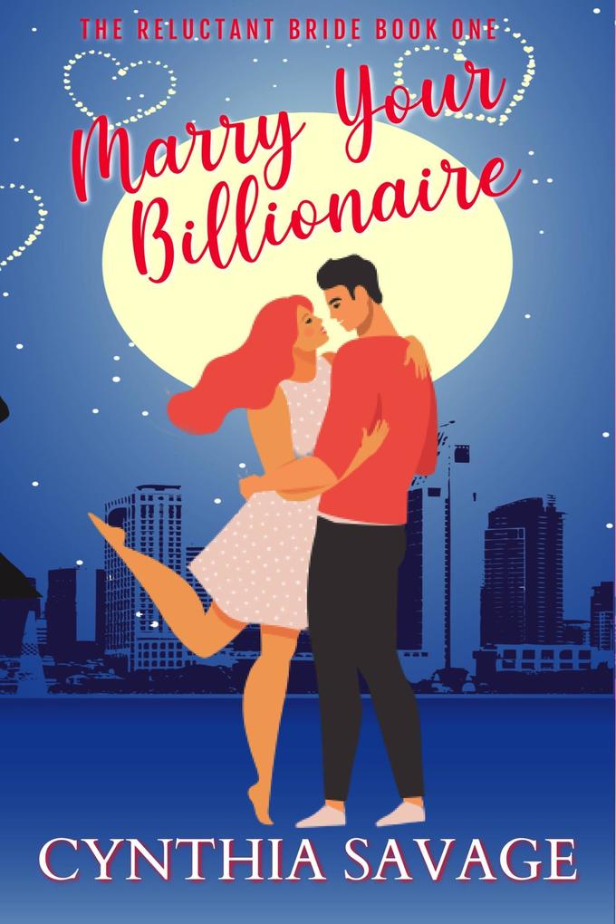 Marry Your Billionaire (The Reluctant Bride #1)