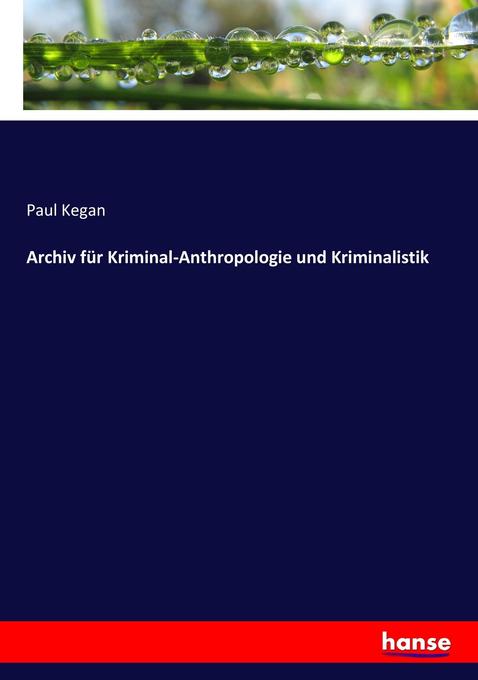 Archiv für Kriminal-Anthropologie und Kriminalistik