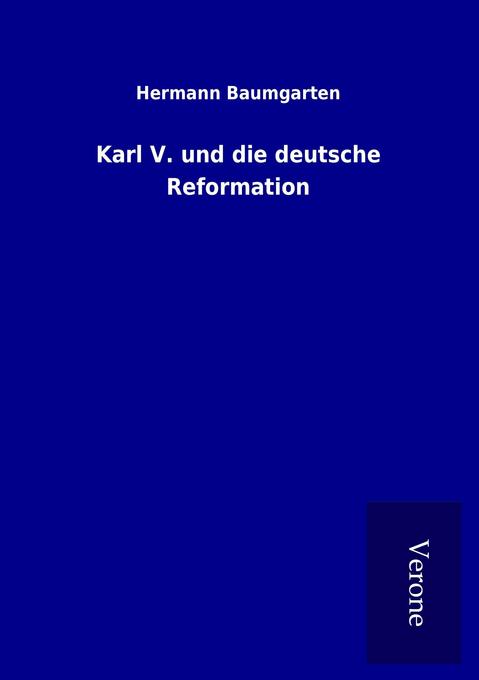 Karl V. und die deutsche Reformation