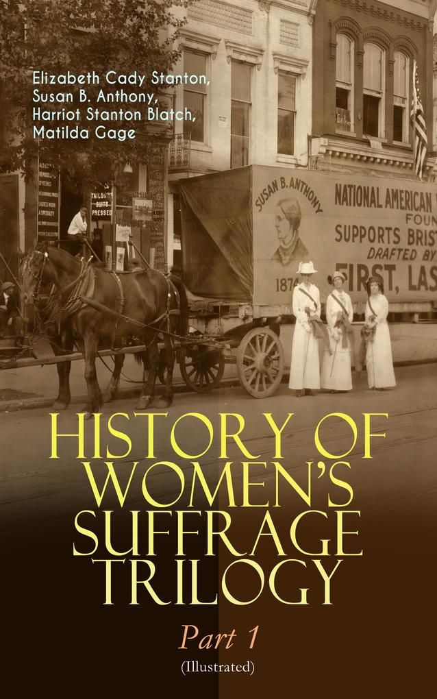 HISTORY OF WOMEN‘S SUFFRAGE Trilogy - Part 1 (Illustrated)