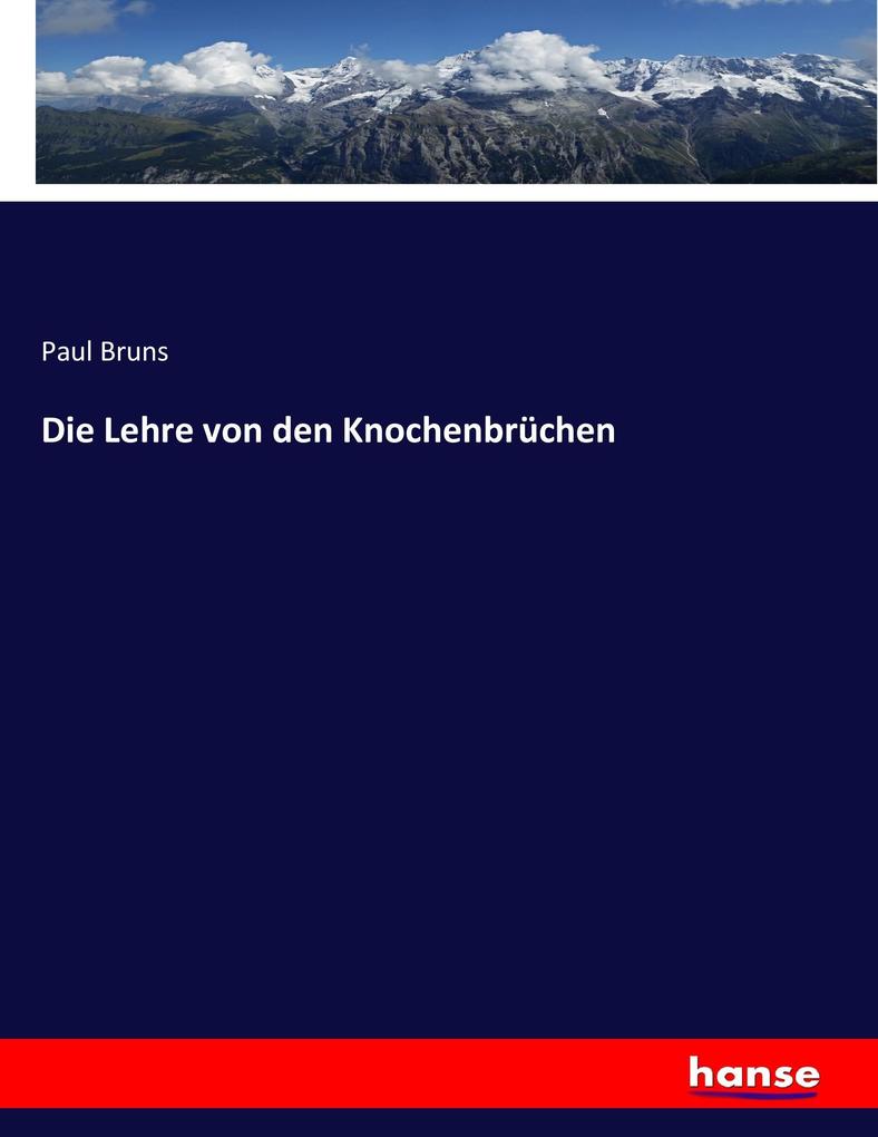 Die Lehre von den Knochenbrüchen