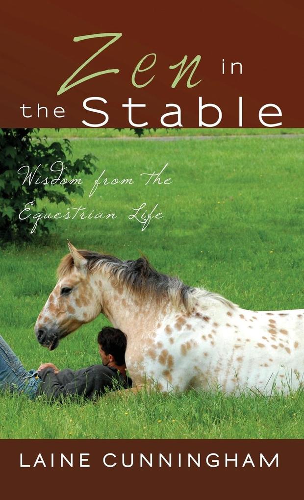 Zen in the Stable: Wisdom from the Equestrian Life