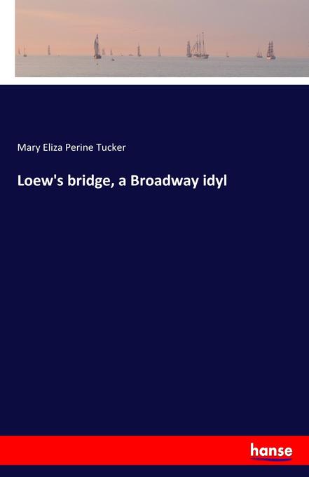 Loew's bridge a Broadway idyl