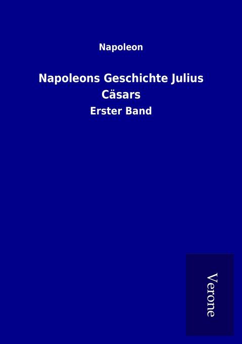 Napoleons Geschichte Julius Cäsars