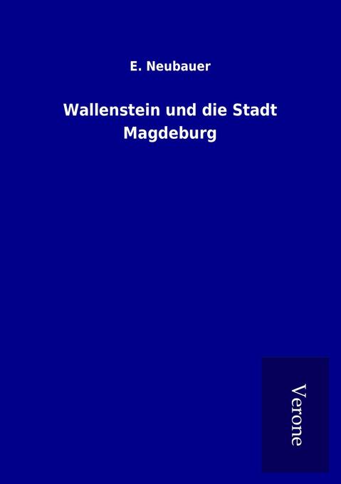 Wallenstein und die Stadt Magdeburg